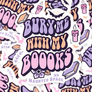 Bury me with my books sticker, Bookish sticker, book sticker, Waterproof spooky sticker, Book Lover, book lover gift
