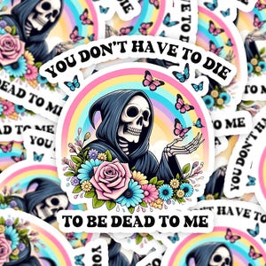 Dead To Me Sticker, Sarcastic Sayings Sticker, Sassy Sticker, Snarky Reaper, water bottle sticker, car laptop sticker, funny reaper sticker