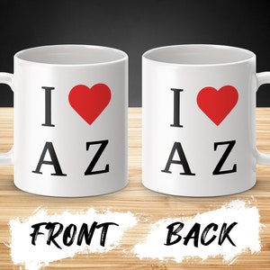 I Love AZ Heart Design Mug, Arizona State Pride, Unique Gift Idea, Coffee Cup