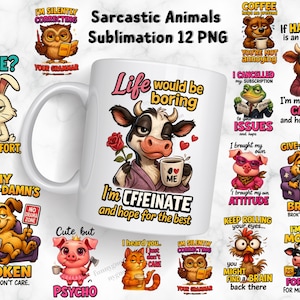 Sarcastic Animals Characters Coffee Mug Sublimation  , Towel , Tshirt Funny Quotes ,Funny Cow Mug Print , Sarcastic Quotes Mug Print.