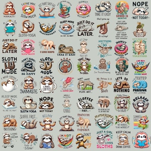 May include: A selection of vibrant sloth illustrations with phrases like "Let That Shit Go" and "Sloth Yoga." The sloths are shown in diverse scenarios, including relaxing and drinking coffee. Measurements are not applicable.