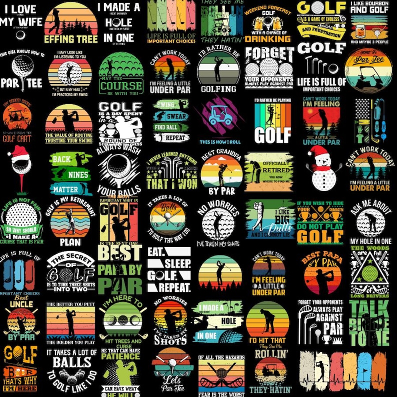 May include: A black background with colorful, retro-style illustrations of golf-themed sayings and designs. The text includes phrases like "I love my wife", "I made a hole in one", "Life is full of important choices", "Golf is my retirement plan", "Best Papa by Par", "No worries I've taken my shots", "Forget your opponents always play against par", and "Talk birdie to me".