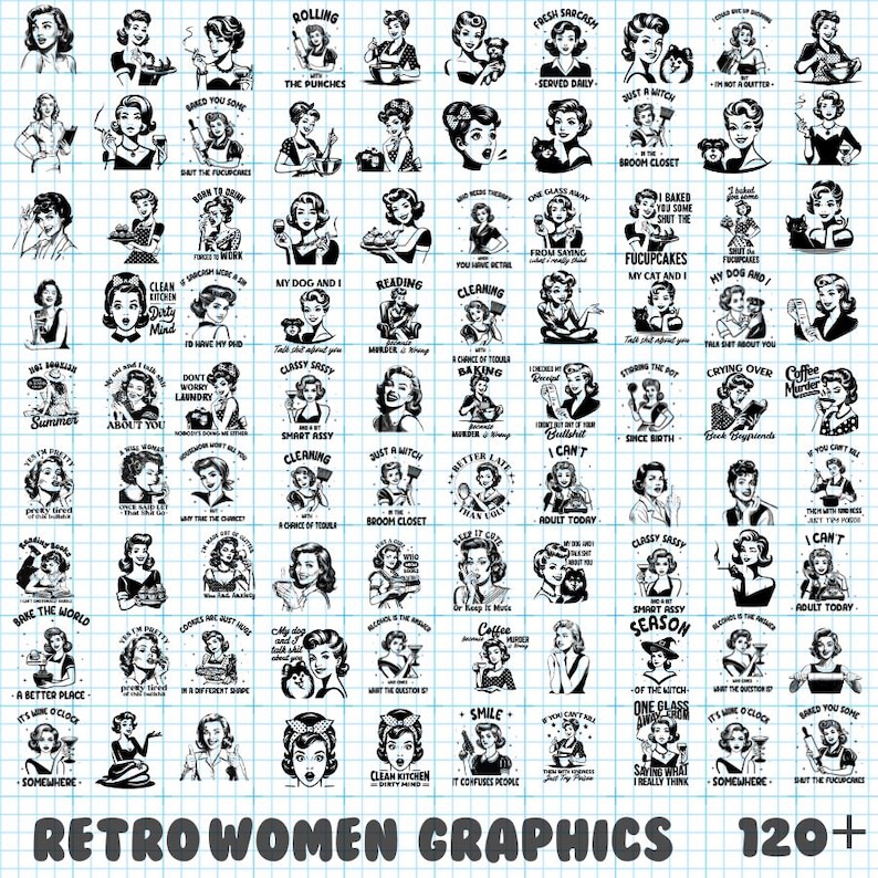 May include: A collection of 120+ retro-style graphics featuring women in various poses and with different sayings. The graphics are in black and white and have a vintage aesthetic.