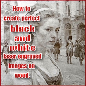 Laser engraving photos instuction book,how to guide for perfect laser engraved images.Perfect laser engraved images,Lightburn,Imag/R e-book.