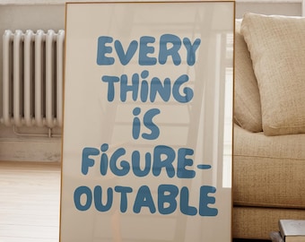 Everything Is Figureoutable Print, Inspirational Quote Art, Motivational Affirmation Poster, Uplifting Quote (Digital Download)