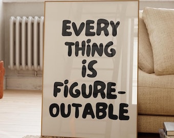 Everything Is Figureoutable Print, Inspirational Quote Art, Motivational Affirmation Poster, Uplifting Quote (Digital Download)