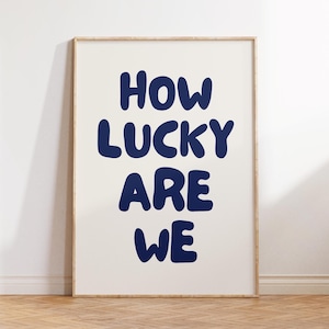 Trendy How Lucky Are We Navy Blue Wall Art Print, Retro Aesthetic Poster, Apartment Decor, Typography Poster, Digital Download