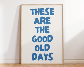 Trendy These Are The Good Old Days Wall Art Print, Retro Trendy Aesthetic Blue Poster, Apartment Decor, Typography Poster, Digital Download