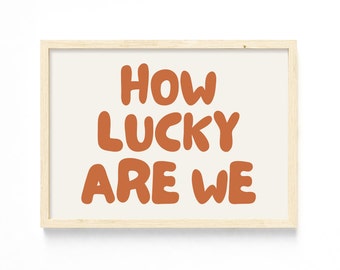 Retro 'How Lucky Are We' Print: Trendy Typography Poster, Horizontal, (Digital Download)