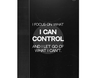 I Focus On What I Can Control