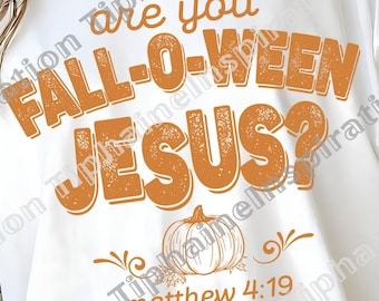 May include: White t-shirt with the text "Are you FALL-O-WEEN JESUS?" in orange, along with a pumpkin graphic and "matthew 4:19". The shirt also has SVG and PNG file icons.