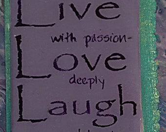 Live with passion Love deeply Laugh out loud  6PA8123