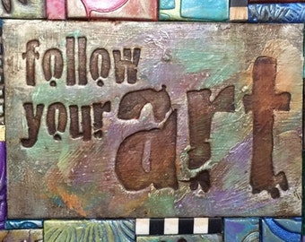 Follow your Art - Mosaic Gift - Birthday Gift - Inspirational Gift - Polymer Clay Tile Mosiac MM40038-15