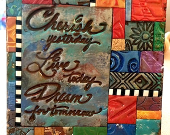 Cherish Yesterday - Polymer Clay Tile Mosiac  MM8130