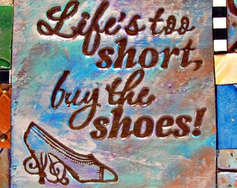 Buy the Shoes - Mosaic Gift - Birthday Gift - Inspirational Gift - Polymer Clay Tile Mosiac - MM40030-15