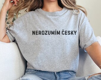 Nerozumím Česky - I Don't Understand Czech Cotton Tshirt