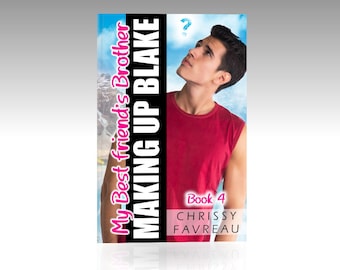 My Best Friend's Brother: Making Up Blake (A YA Romantic Comedy), Book 4. Will an imaginary boyfriend doom them all? - MOBI file for Kindle