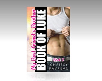 My Best Friend's Brother: Book of Luke (A YA Romantic Comedy) por Chrissy Favreau, Libro 2. Gracioso. Chocante. Obsceno. - Archivo MOBI para Kindle