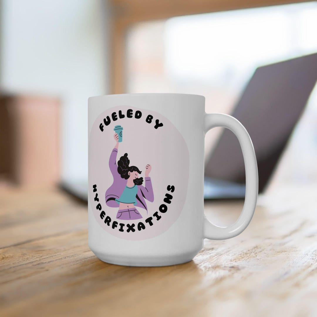 Fueled by Hyperfixations Mug - Neurodivergent Coffee Cup, ADHD Gift ...