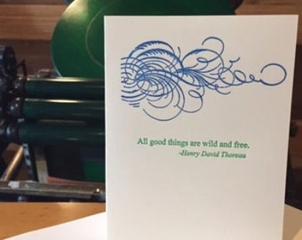 All good things are wild and free. - Thoreau quote - letterpress card