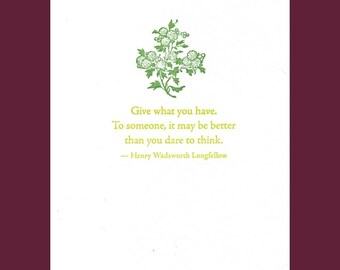 Give what you have... - Longfellow quote - letterpress card