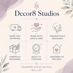 May include: A graphic display for Decor8 Studios featuring a grid of six icons with text: Same Day Shipping, Made With Love & Care, Thoughtfully Designed, Carefully Packaged, Quality Checked, and Designed To Delight, with the text Thoughtfully made for your home.