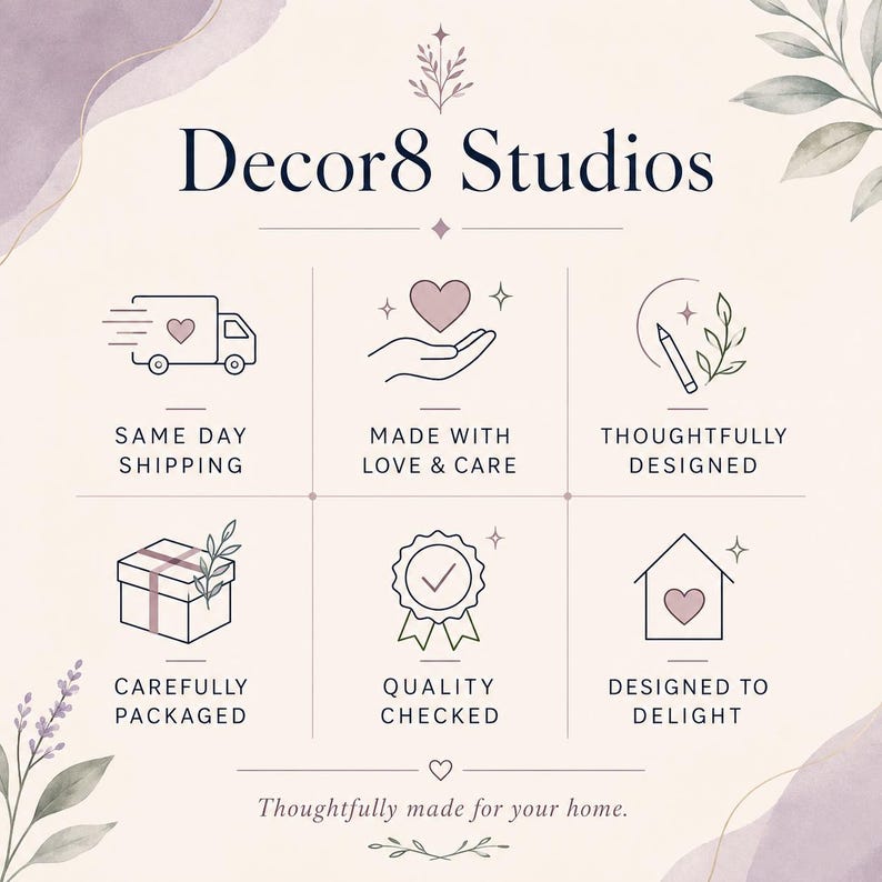 May include: A graphic display for Decor8 Studios featuring a grid of six icons with text: Same Day Shipping, Made With Love & Care, Thoughtfully Designed, Carefully Packaged, Quality Checked, and Designed To Delight, with the text Thoughtfully made for your home.