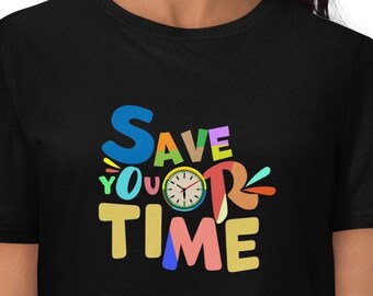 Save your time  Stylish Unisex Organic Cotton Tee, Earth Friendly Unisex Tee, Customized Tee ,Personalized  T-Shirt Vintage Tee Retro Cotton