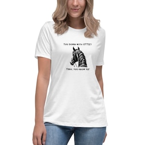 You Down With OTTB? Horse Lover T-Shirt, Horse Gifts, OTTB Mom, Equestrian Tee, OTTB Women&#39;s Relaxed T-Shirt