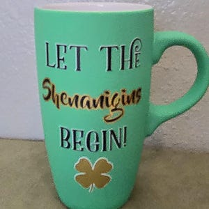 Extra Tall Humorous Irish Mug &quot;Let  The Shenanigans Begin&quot;  St. Patrick&#39;s Day Cup
