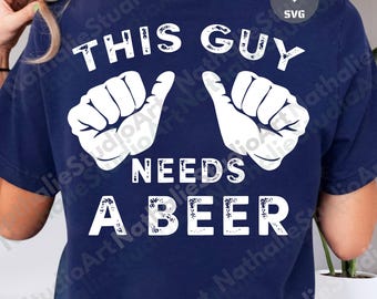 This Guy Needs A Beer PNG, Funny Drinking Digital Design, Humor Beer Lover PNG, Party Quote Clipart, Drinking Sublimation, Comedy Graphic