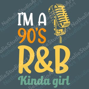 I&#39;m A 90&#39;s R&B Kinda Girl PNG, Retro Music Lover Design, Nostalgic 90s RnB Graphic for Digital Art and Vintage-Inspired Printing
