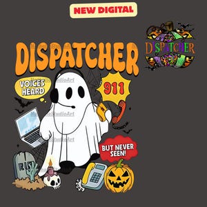 May include: A digital illustration featuring a ghost wearing a headset and holding a phone, with the word "DISPATCHER" in orange. Other elements include a laptop, tombstone, jack-o'-lantern, and the text "911" and "BUT NEVER SEEN!"