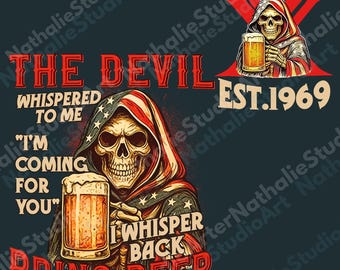 May include: A dark blue graphic design featuring a skull wearing a hooded cloak with an American flag design, holding a beer stein. Text includes "THE DEVIL WHISPERED TO ME 'I'M COMING FOR YOU' I WHISPER BACK BRING BEER". Also, "GENERATION X EST. 1969".