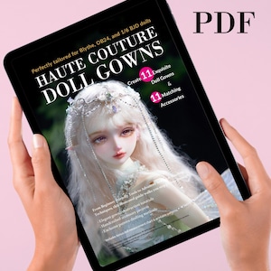 May include: A tablet displays a book cover titled "HAUTE COUTURE DOLL GOWNS" with a doll illustration. The cover text includes "Create 11 Exquisite Doll Gowns & 11 Matching Accessories." The word "PDF" is in the upper right corner.