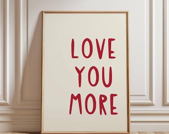 Love you more Poster, Retro Liebesdruck, trendiger Liebesdruck Typografie Poster, Affirmation Zitate Ästhetische Wandkunst Trendige druckbare Wandkunst