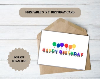 May include: Printable 5" x 7" birthday card with the text "Happy Birthday" in rainbow colors with balloons above the text.