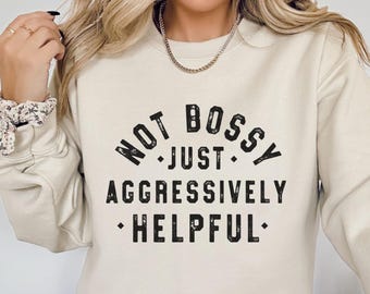 Not Bossy Graphic Sweatshirt | Sarcastic Women's Pullover