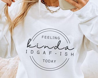 IDGAF-ish Graphic Sweatshirt | Sarcastic Women's Crewneck