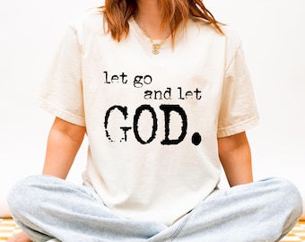 Let Go and Let God Shirt, Christian Shirt, Comfort Colors T Shirt, Faith Shirt, Inspirational Christian Tee, Religious Shirt