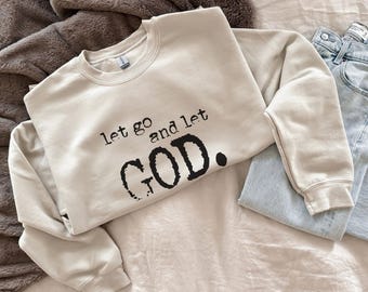 Let Go and Let God Sweatshirt, Christian Crewneck, Faith Sweatshirt, Religious Sweatshirt, Inspirational Christian Gift, Bible Faith Shirt