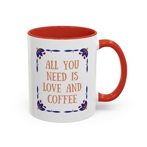 All You Need is Love and Coffee Mug (11, 15oz)
