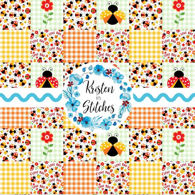May include: A patchwork design featuring ladybugs, flowers, and gingham patterns in red, yellow, orange, and green. The design includes the text "Love Bug" and a floral wreath with the text "Kristen in Stitches".