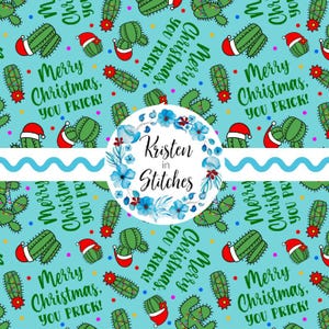 May include: A turquoise background features a repeating pattern of green cacti wearing Santa hats and string lights. The phrase "Merry Christmas, YOU PRICK!" is written in green. A floral wreath with the text "Kristen in Stitches" is also present.