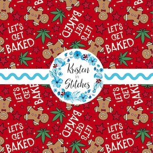 Puede incluir: Tela de fondo rojo con un patrón repetido de hombres de jengibre, hojas de cannabis y estrellas. La frase "LET'S GET BAKED" está escrita en blanco. Un logotipo floral con el texto "Kristen in Stitches" está en el centro.