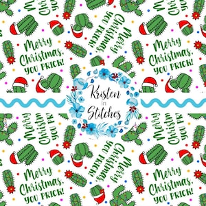 May include: A white background features a repeating pattern of green cacti wearing Santa hats and the text "Merry Christmas, YOU PRICK!". The design includes red, blue, and yellow accents, with a floral wreath in the center that reads "Kristen in Stitches".