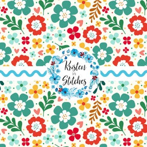May include: A white fabric pattern featuring a repeating design of red, teal, and yellow flowers with green leaves and small hearts. A horizontal light blue wavy line crosses the center, framing a blue floral wreath with the text Kristen in Stitches.
