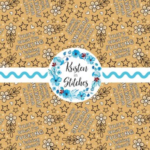 Puede incluir: Tela color beige con un patrón repetido de estrellas, flores y la frase "THAT'S WHAT I'M FUCKING Talking About!". También hay una franja ondulada azul y un logotipo floral que dice "Kristen in Stitches".