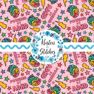 May include: A pink patterned design featuring colourful brains, stars, and lightning bolts. The text "POWERED BY ADHD" is displayed in pink and white. A circular floral design with the text "Kristen in Stitches" is also present.