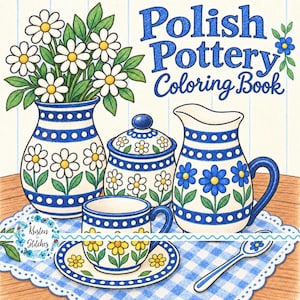 Könnte beinhalten: Ein Malbuch-Cover mit dem Titel Polish Pottery Coloring Book, das eine Vase mit weißen Gänseblümchen, ein Gefäß mit Deckel, einen Krug sowie eine Tasse mit Untertasse zeigt, alle verziert mit blau-weißen Blumenmustern auf einer blau karierten Tischdecke.